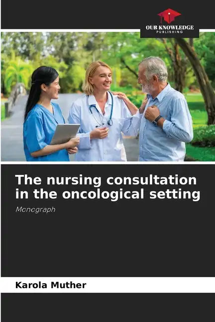 The nursing consultation in the oncological setting - Paperback