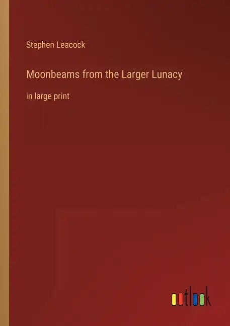 Moonbeams from the Larger Lunacy: in large print - Paperback