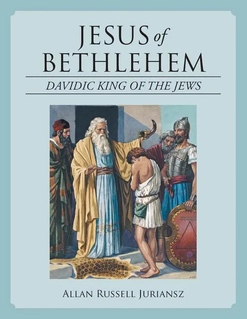Jesus of Bethlehem: Davidic King of the Jews - Paperback