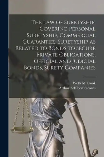 The law of Suretyship, Covering Personal Suretyship, Commercial Guaranties, Suretyship as Related to Bonds to Secure Private Obligations, Official and - Paperback