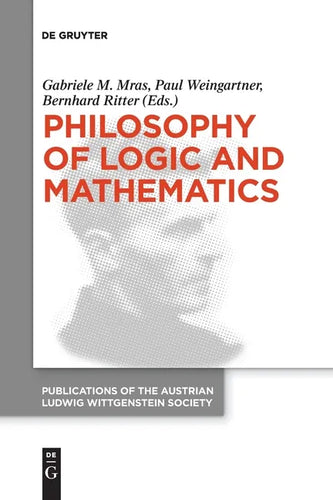 Philosophy of Logic and Mathematics: Proceedings of the 41st International Ludwig Wittgenstein Symposium - Paperback