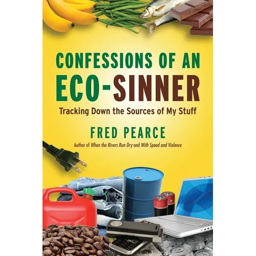 Confessions of an Eco-Sinner: Tracking Down the Sources of My Stuff - Paperback