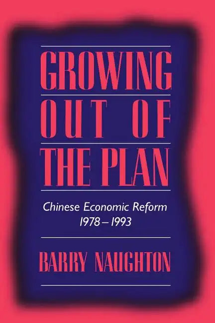 Growing Out of the Plan: Chinese Economic Reform, 1978 1993 - Paperback