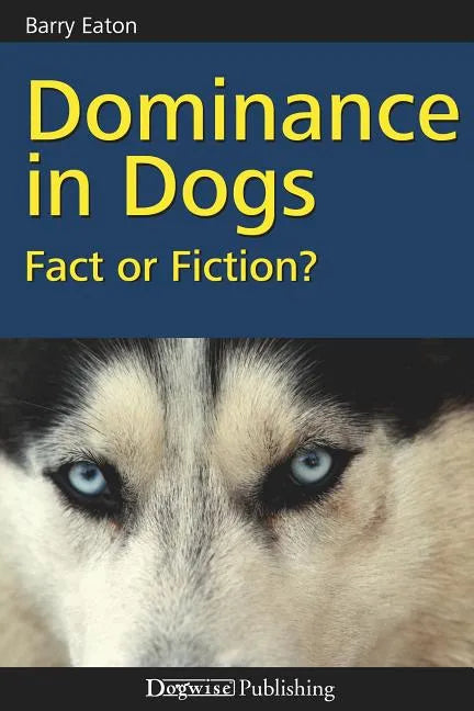 Dominance in Dogs: Fact or Fiction? - Paperback
