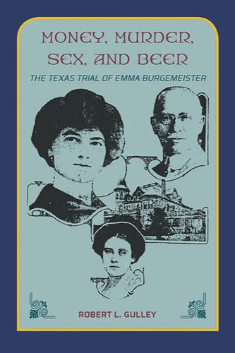 Money, Murder, Sex, and Beer: The Texas Trial of Emma Burgemeister - Paperback