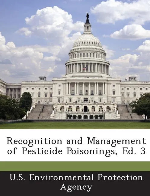 Recognition and Management of Pesticide Poisonings, Ed. 3 - Paperback