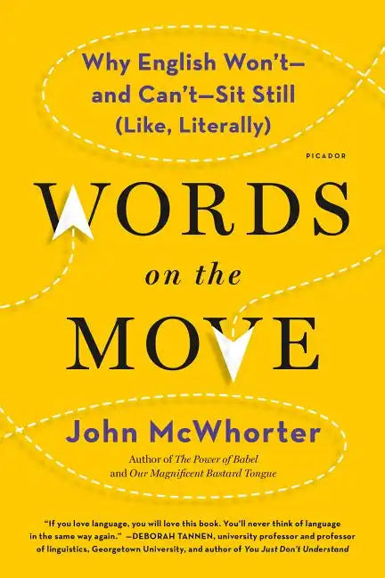 Words on the Move: Why English Won't - And Can't - Sit Still (Like, Literally) - Paperback