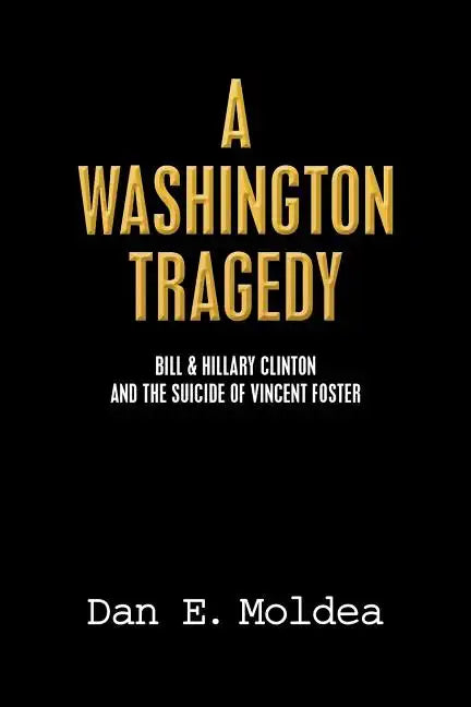 A Washington Tragedy: Bill & Hillary Clinton and the Suicide of Vincent Foster - Paperback