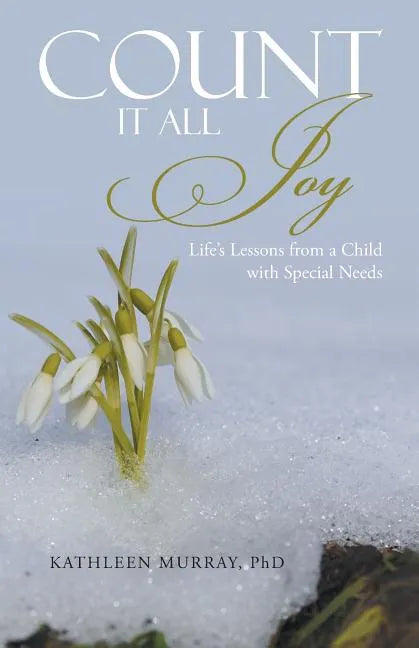 Count It All Joy: Life's Lessons from a Child with Special Needs - Paperback