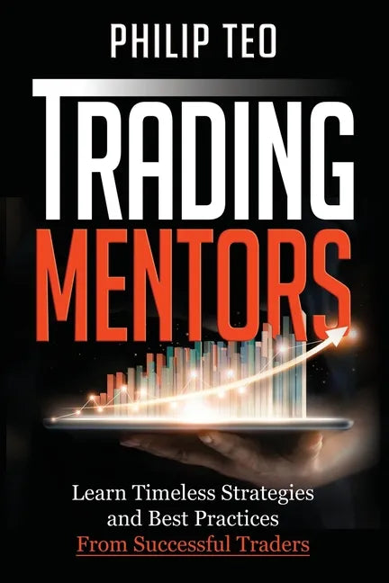 Trading Mentors: Learn Timeless Strategies And Best Practices From Successful Traders - Paperback