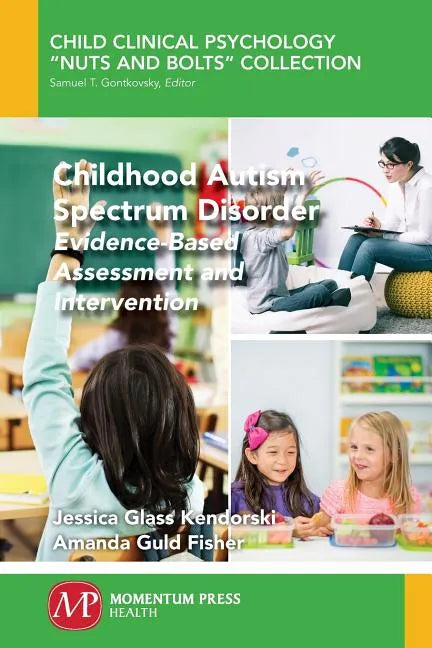 Childhood Autism Spectrum Disorder: Evidence-Based Assessment and Intervention - Paperback