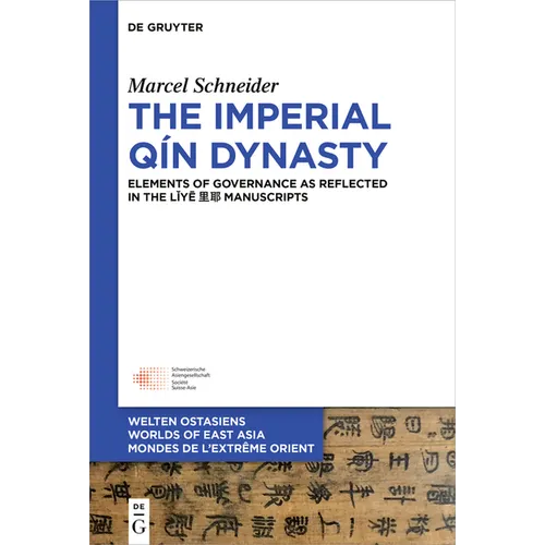 The Imperial Qín Dynasty: Elements of Governance as Reflected in the Lǐyē 里耶 Manuscripts - Hardcover