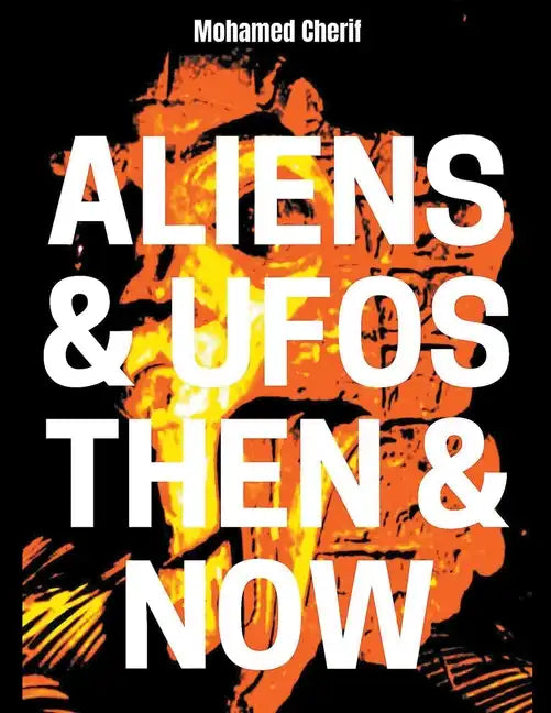 Aliens & UFOs Then & Now - Paperback