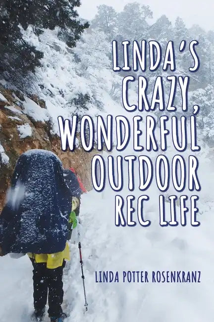 Linda's Crazy, Wonderful Outdoor Rec Life - Paperback