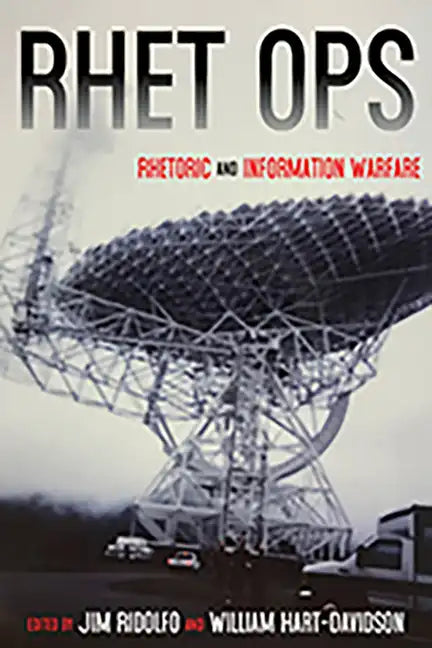 Rhet Ops: Rhetoric and Information Warfare - Paperback