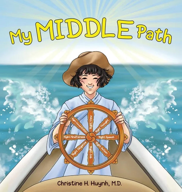My Middle Path: The Noble Eightfold Path Teaches Kids To Think, Speak, And Act Skillfully - A Guide For Children To Practice in Buddhism! - Hardcover