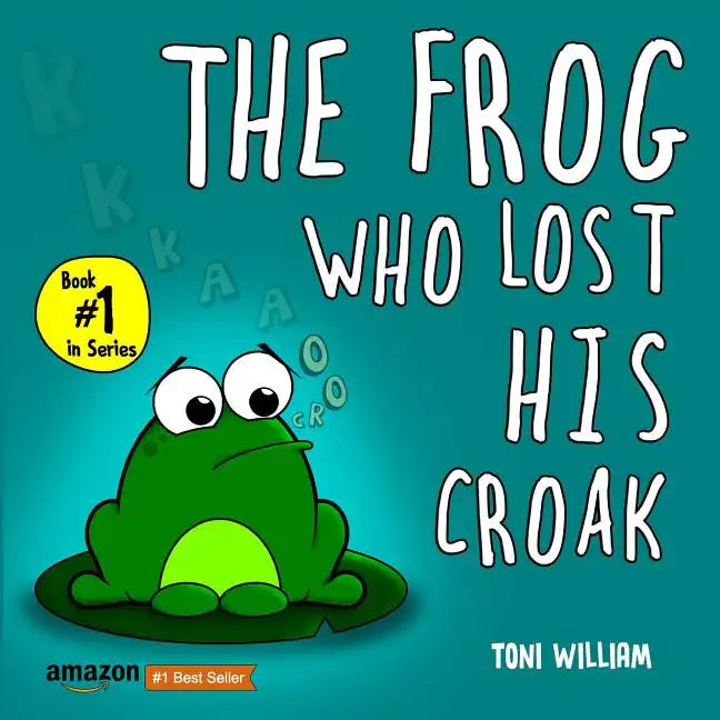 The Frog Who Lost His Croak: Children story picture book about a frog who loses his croak - Paperback