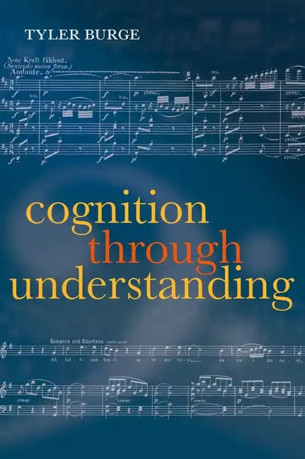 Cognition Through Understanding: Self-Knowledge, Interlocution, Reasoning, Reflection - Paperback