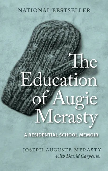 The Education of Augie Merasty: A Residential School Memoir - New Edition - Paperback
