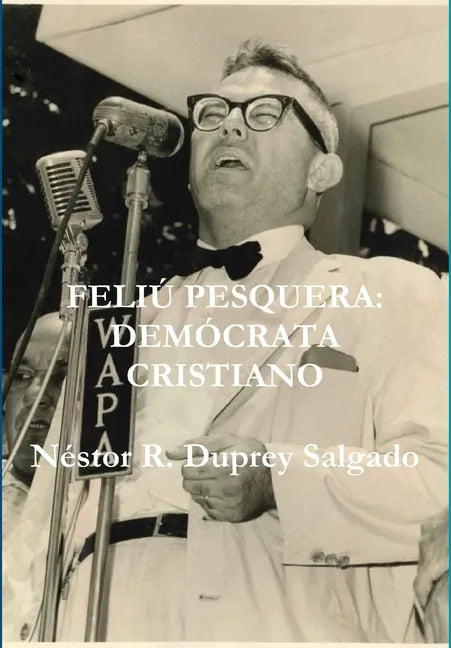 Feliú Pesquera: Demócrata Cristiano - Hardcover