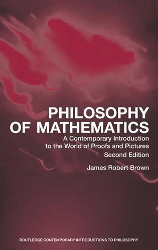 Philosophy of Mathematics: A Contemporary Introduction to the World of Proofs and Pictures - Paperback