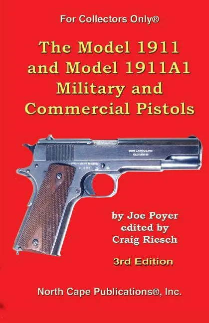 The Model 1911 and Model 1911A1 Military and Commercial Pistols - Paperback