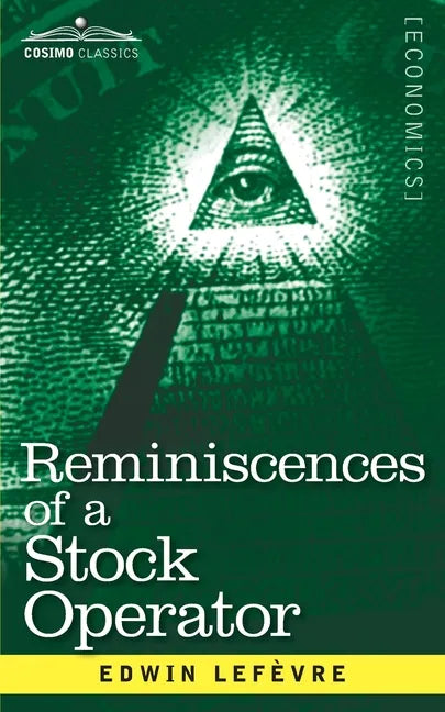 Reminiscences of a Stock Operator: The Story of Jesse Livermore, Wall Street's Legendary Investor - Paperback