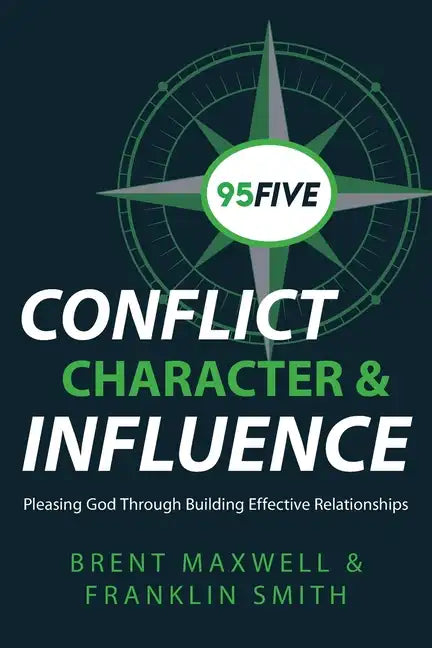 95Five Conflict, Character & Influence: Pleasing God Through Building Effective Relationships - Paperback