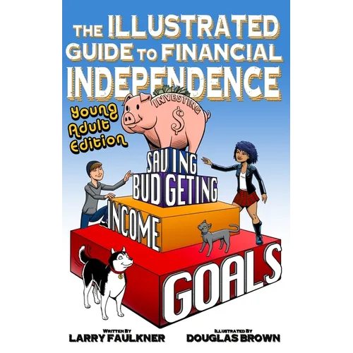 The Illustrated Guide to Financial Independence: Young Adult Edition - Paperback