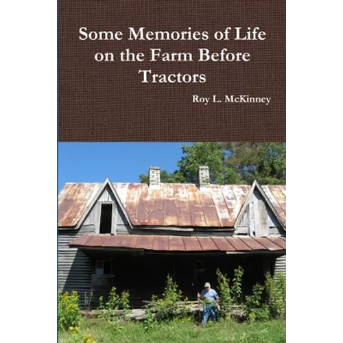 Some Memories of Life on the Farm Before Tractors - Paperback