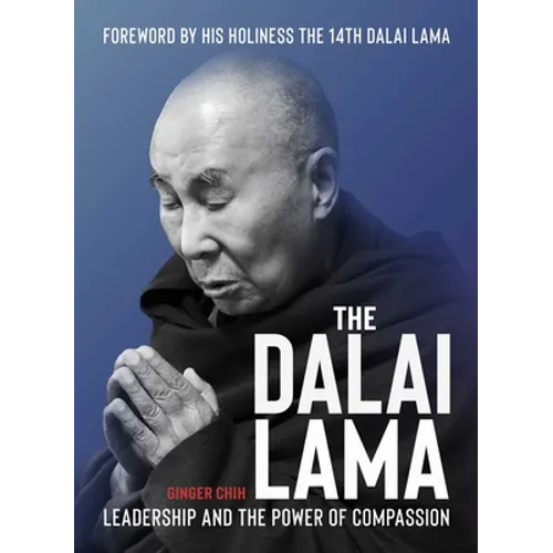 The Dalai Lama: Leadership and the Power of Compassion - Hardcover