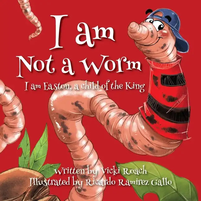 I am Not a Worm: I am Easton, a Child of the King - Paperback
