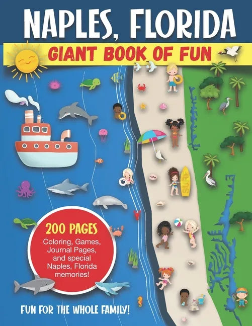 Naples, Florida Giant Book of Fun: Coloring Pages, Games, Activity Pages, Journal Pages, and special Naples memories! Fun for Kids and Great Family Fu - Paperback