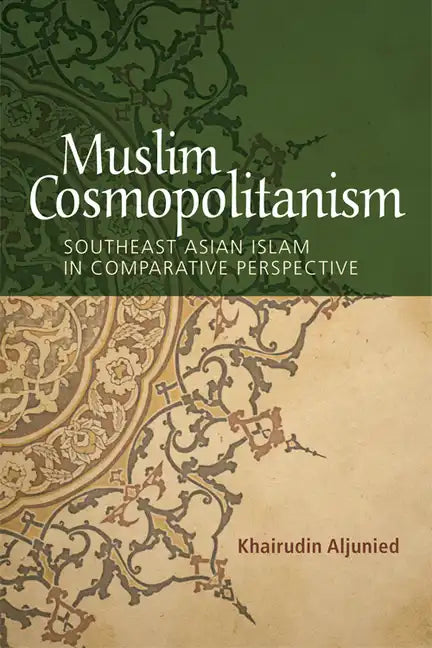 Muslim Cosmopolitanism: Southeast Asian Islam in Comparative Perspective - Paperback