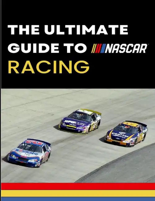 The Ultimate Guide to Nascar Racing - Paperback