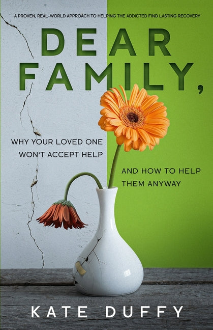 Dear Family: Why Your Loved One Won't Accept Help and How To Help Them Anyway - Paperback