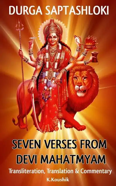 Durga Saptashloki: The Seven Verses from Devi Mahathmyam - Paperback