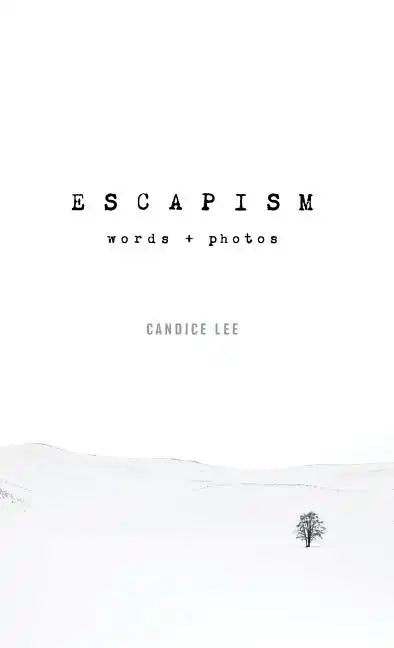 Escapism: Words + Photos - Hardcover