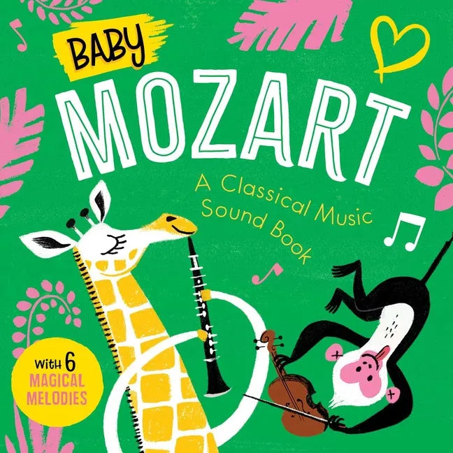 Baby Mozart: A Classical Music Sound Book (with 6 Magical Melodies) - Board Book