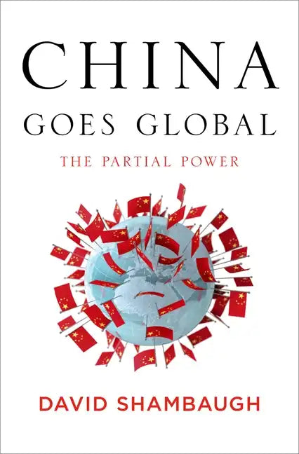 China Goes Global: The Partial Power - Hardcover