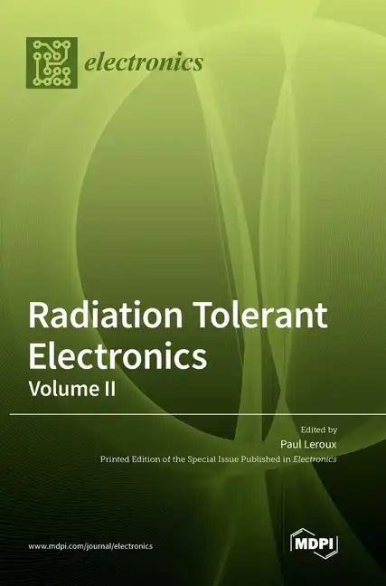 Radiation Tolerant Electronics, Volume II - Hardcover