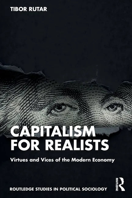 Capitalism for Realists: Virtues and Vices of the Modern Economy - Paperback