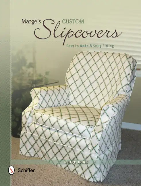 Marge's Custom Slipcovers: Easy to Make & Snug-Fitting - Paperback