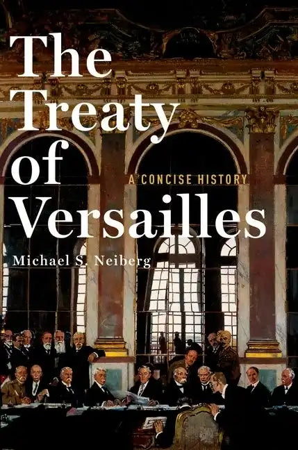 The Treaty of Versailles: A Concise History - Hardcover