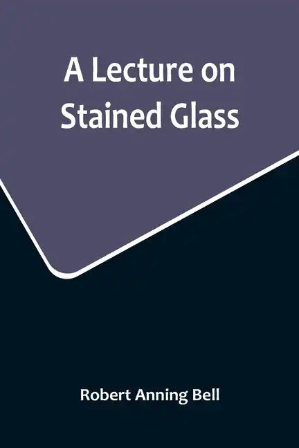 A Lecture on Stained Glass - Paperback