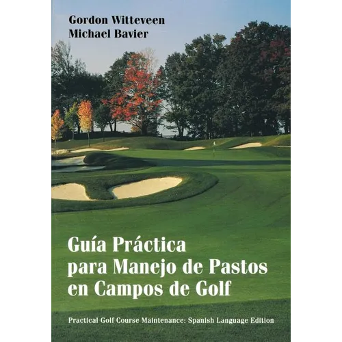 Guía Práctica Para Manejo de Pastos En Campos de Golf = Practical Golf Course Maintenance - Paperback