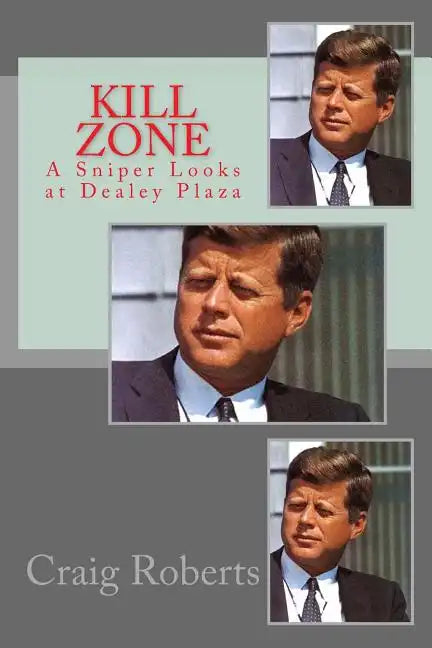 Kill Zone: A Sniper Looks at Dealey Plaza - Paperback