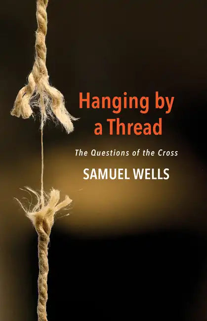Hanging by a Thread: The Questions of the Cross - Paperback