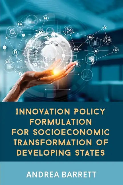 Innovation Policy Formulation for Socioeconomic Transformation of Developing States - Paperback