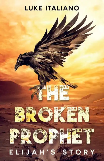 The Broken Prophet: Elijah's Story - Paperback